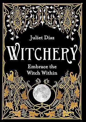 The Power of Wutchery: Embracing your Inner Witch to Manifest Your Dreams
